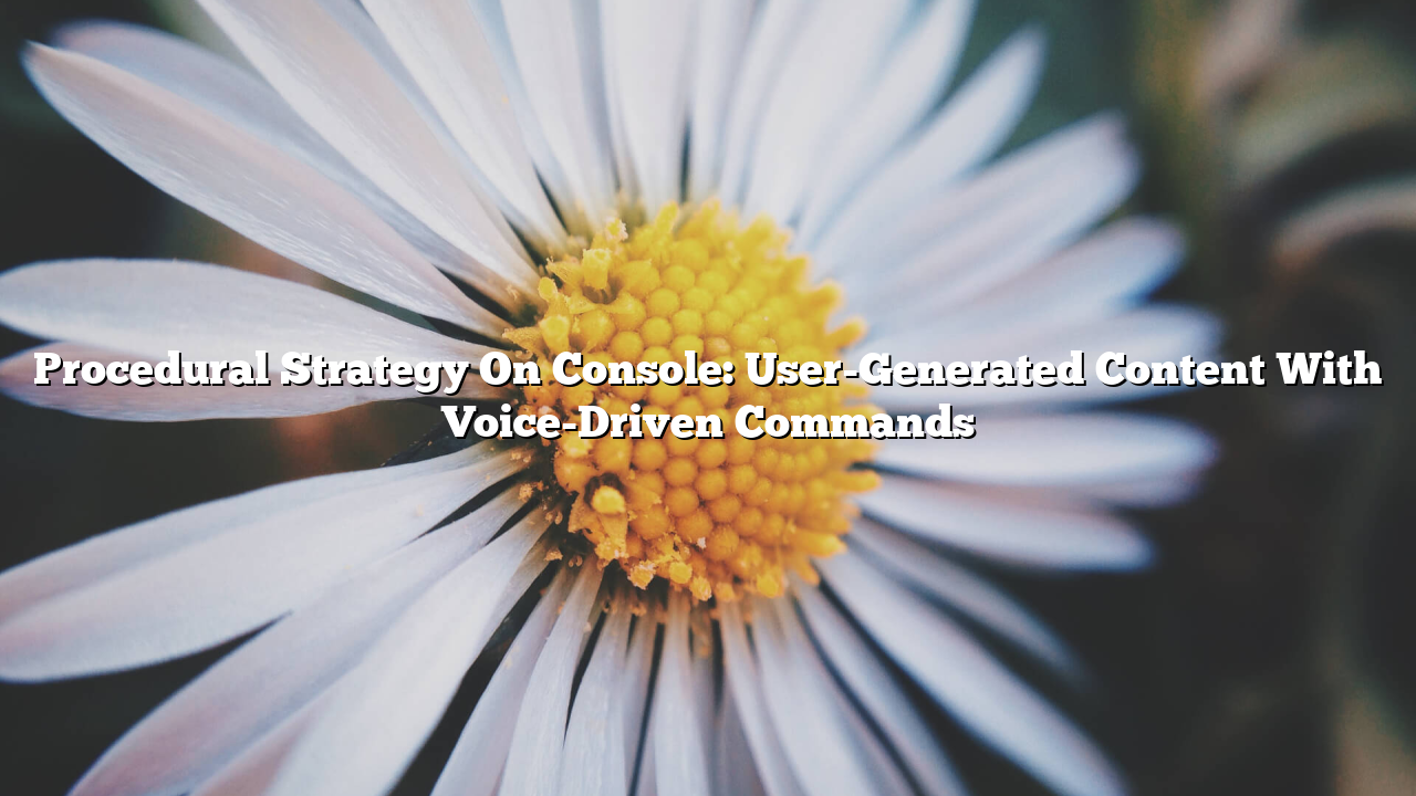 Procedural Strategy On Console: User-Generated Content With Voice-Driven Commands
